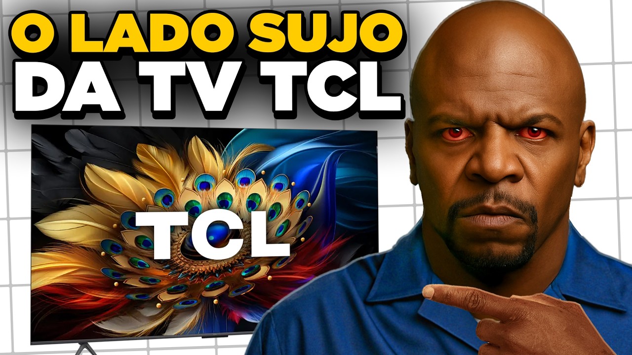 🚨N&Atilde;O COMPRE TVs TCL: O LADO SUJO Que Ningu&eacute;m Mostra