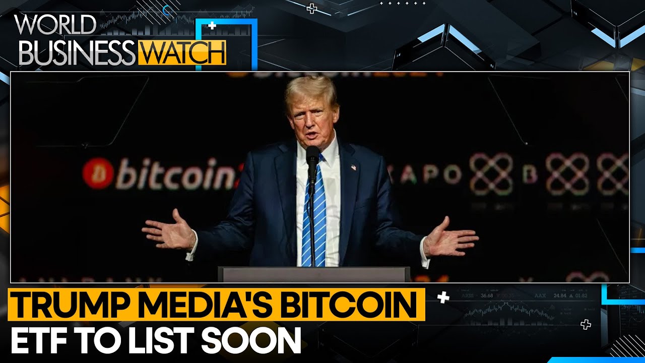 Trump's 'Truth Social Bitcoin ETF' Edges Closer to Launch | World Business Watch