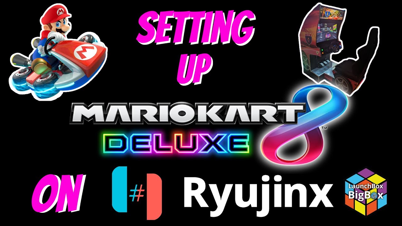 Setting up Mario Kart 8 Deluxe on Ryujinx / Launchbox