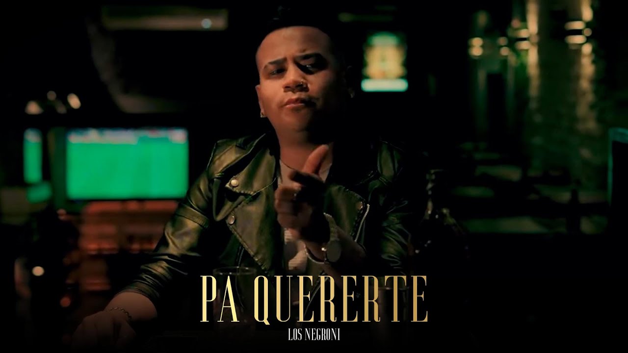 Los Negroni - Pa' Quererte (Video Oficial)