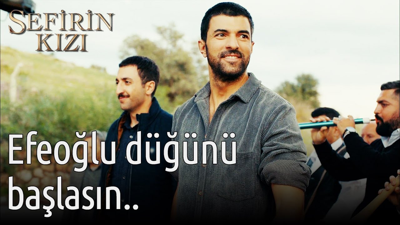Efeoğlu D&uuml;ğ&uuml;n&uuml; Başlasın... | Sefirin Kızı