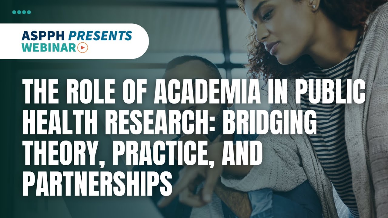 The Role of Academia in Public Health Research: Bridging Theory, Practice and Partnerships