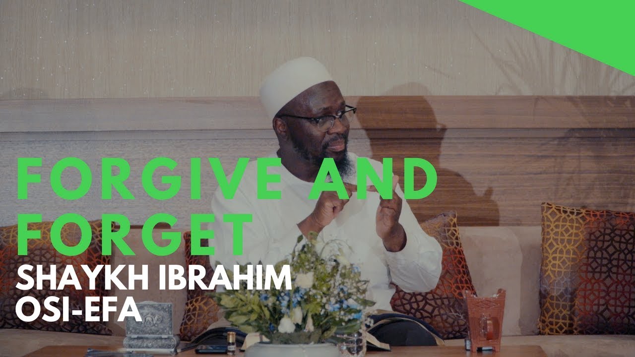 Futuwwa Extract - Forgive and Forget - Shaykh Ibrahim Osi-Efa