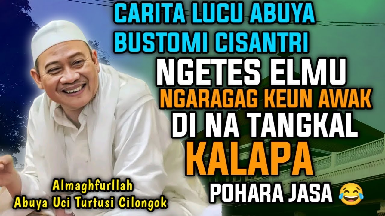 abuya uci turtusi cilongok - kehebatan abuya bustomi cisantri