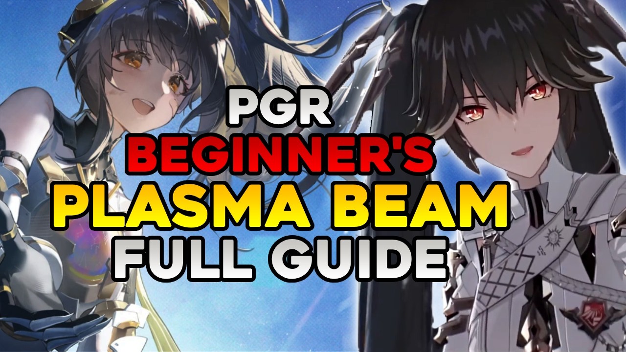 BEGINNER'S GUIDE to Plasma Beam | Punishing Gray Raven
