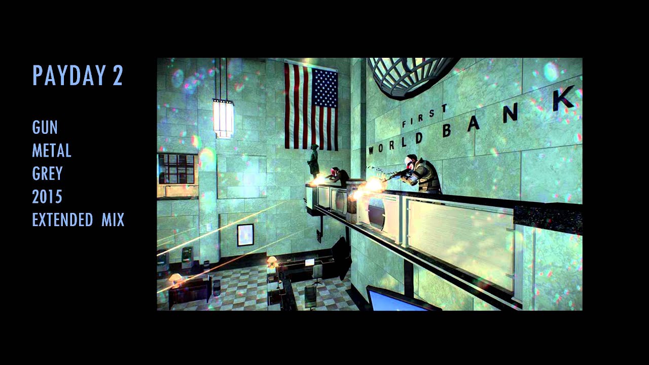 Gun Metal Grey 2015 Extended Mix (Payday 2)