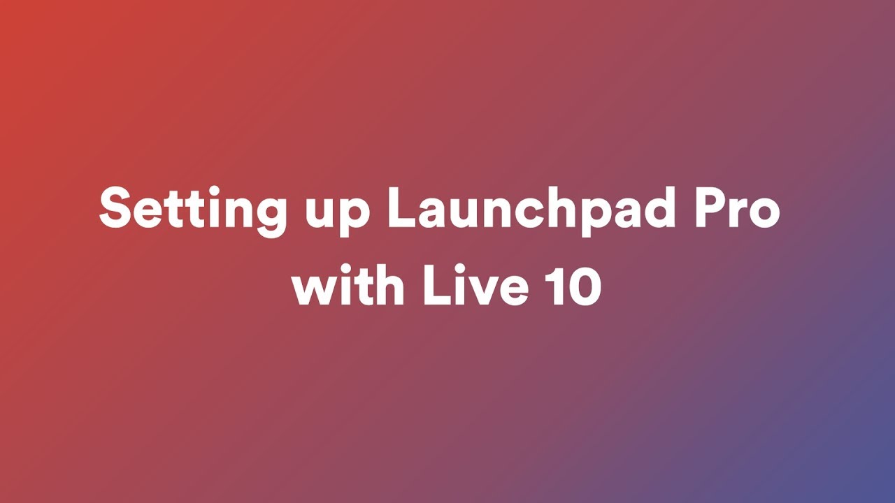 Setting up Launchpad Pro with Live 10 // Launchpad Pro
