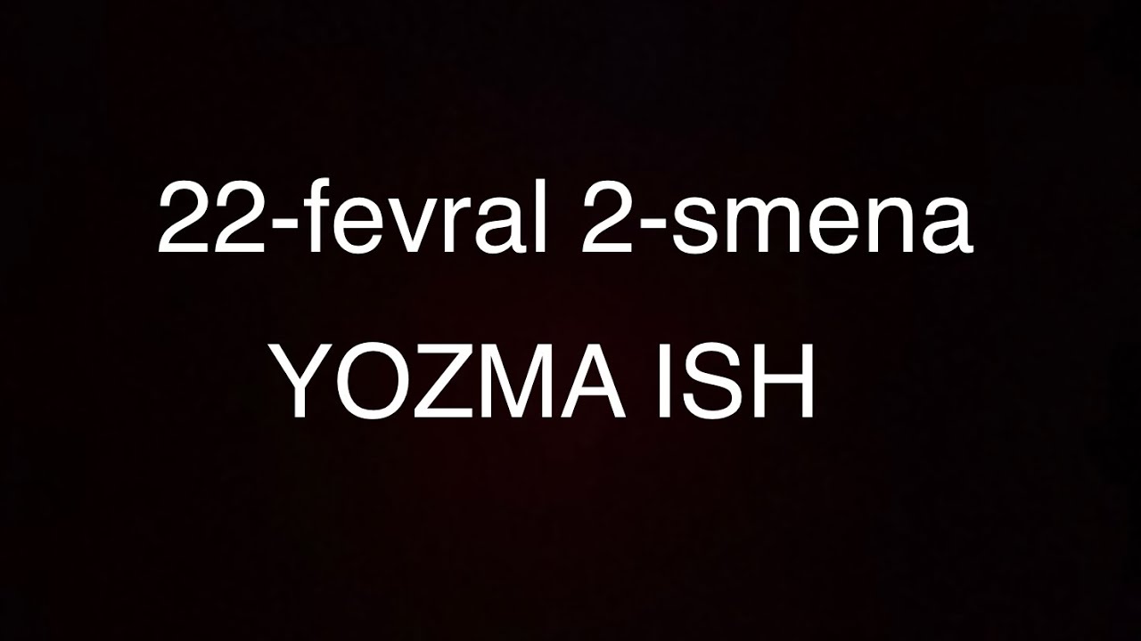 22-fevral 2-smena YOZMA ISH savollari