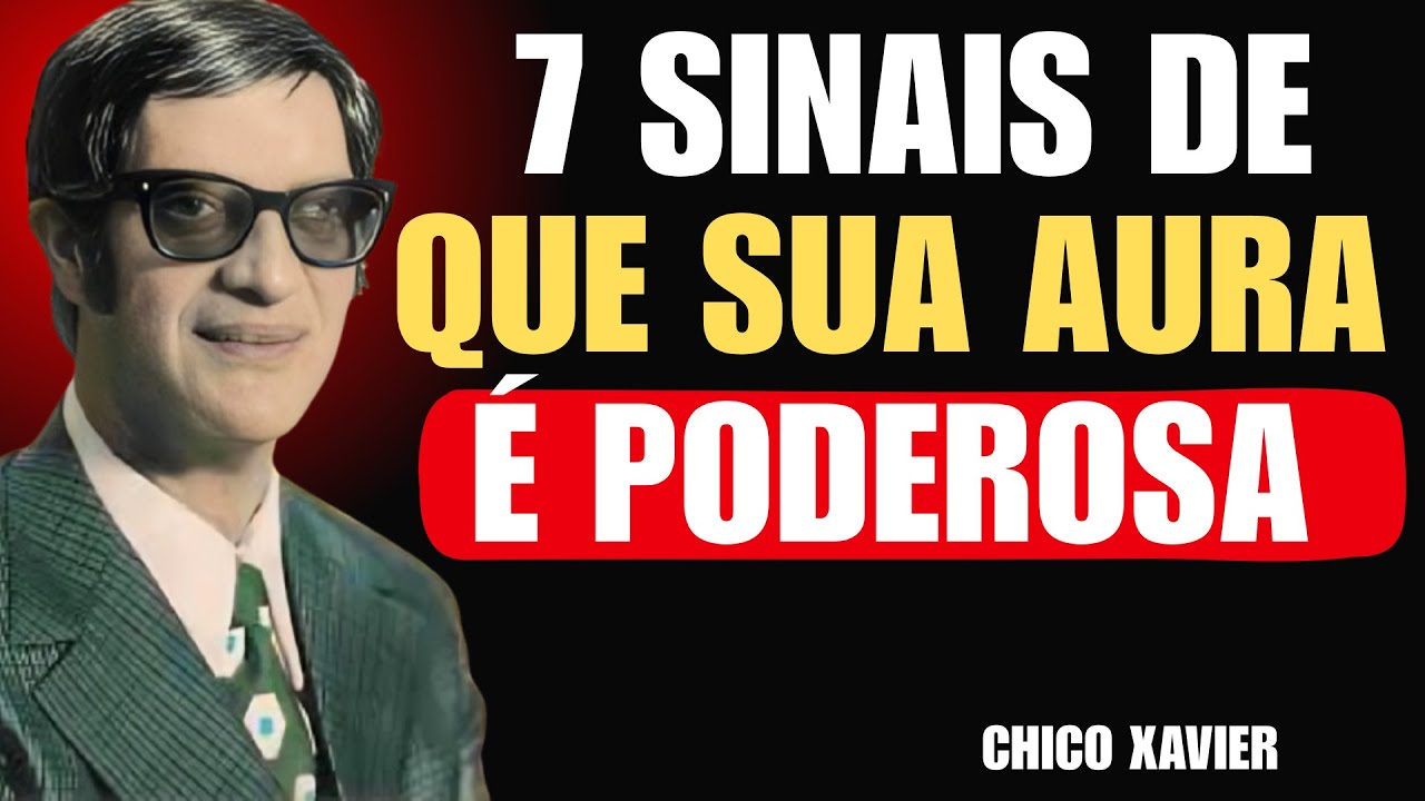 Chico Xavier revela: 7 sinais de que SUA AURA é espiritualmente poderosa