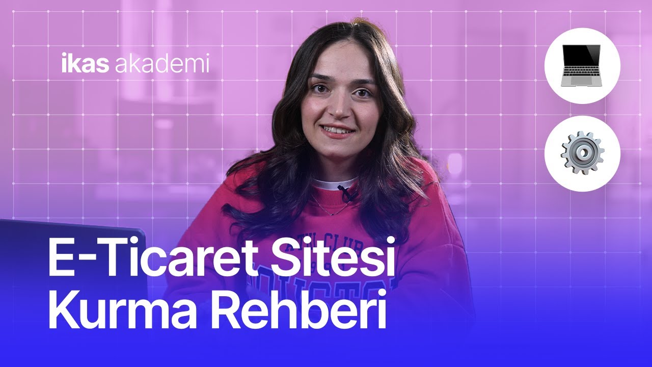 E-Ticaret Sitesi Kurma Rehberi ⚡ikas Akademi