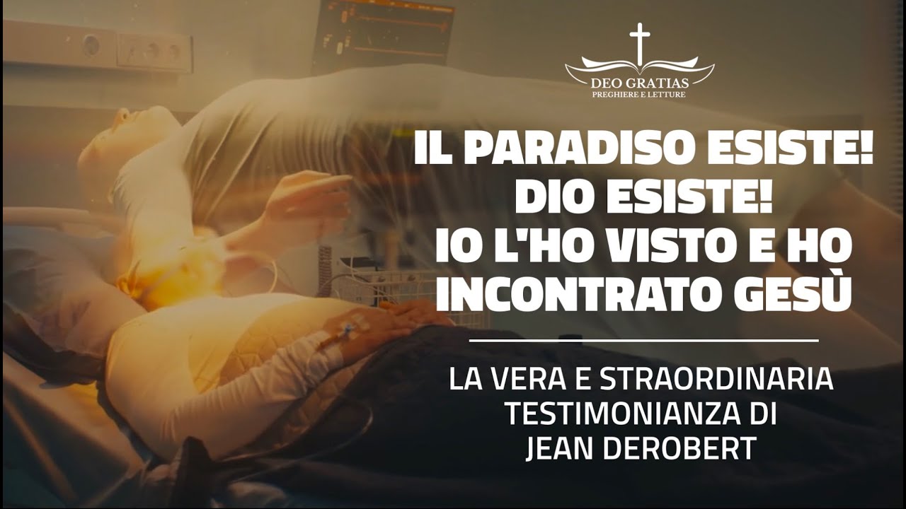 Ho visto il paradiso, ho visto l&rsquo;altro mondo, Dio esiste, ho incontrato Ges&ugrave;!