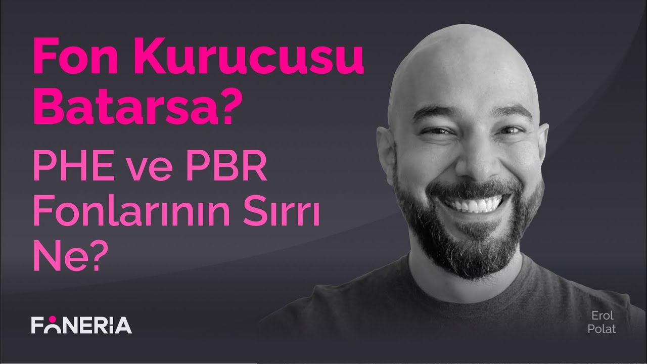 Fon Kurucusu Batarsa? PHE ve PBR Fonlarının Sırrı Ne? I Erol Polat