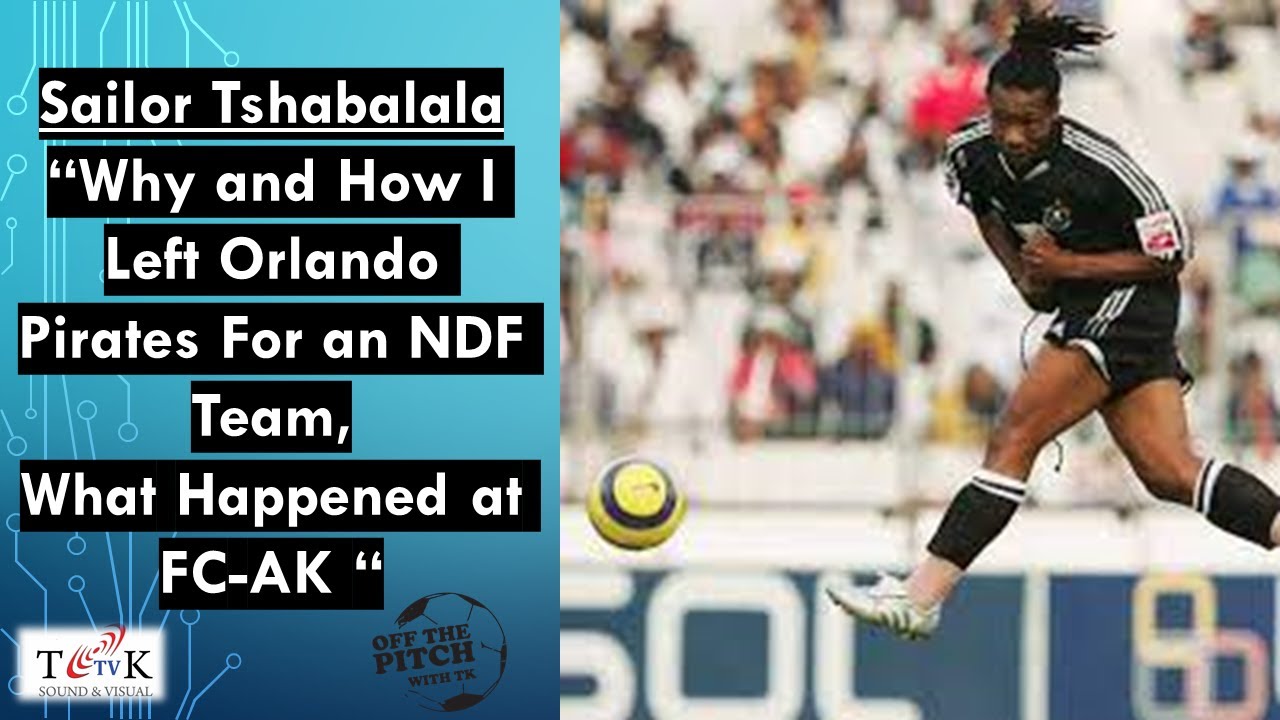 Part 2 : Sailor Tshabalala | Why I left Pirates for an NFD team | What Happened at FC AK |S1 Ep10