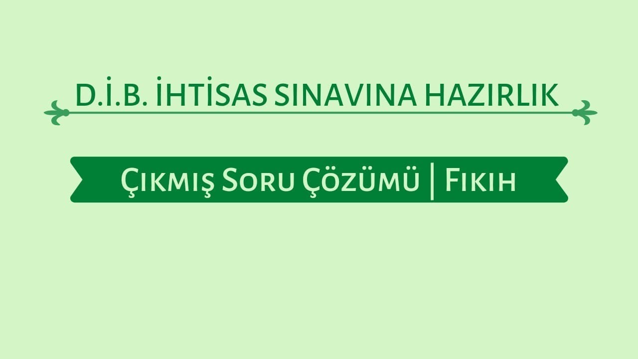 D.İ.B İHTİSAS SINAVINA HAZIRLIK | FIKIH SORULARI ÇÖZÜMÜ 6 - MUÂMELAT KONULARI