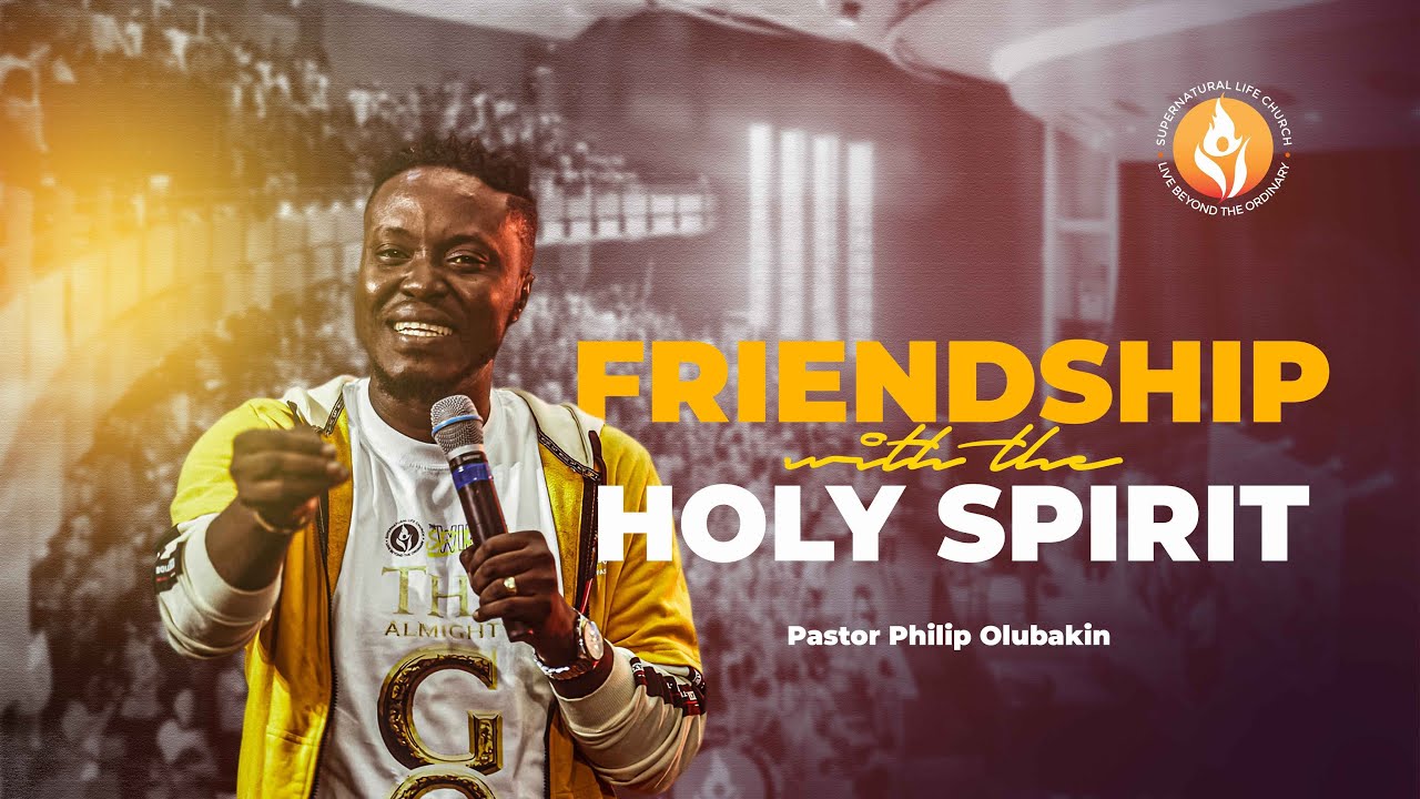 Friendship With The Holy Spirit  - Philip Olubakin
