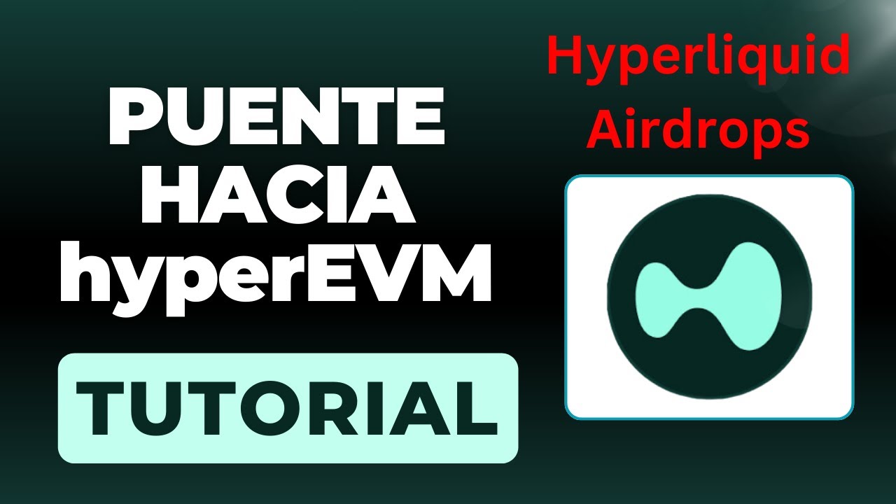 C&oacute;mo Puente a HyperEVM (L1) - &iquest;CULTIVAR AIRDROPS AL PUENTEAR A LA CADENA HYPERLIQUID LAYER 1?