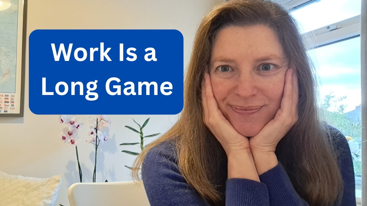 Why Work Is a Long Game (Whether You Like It or Not)