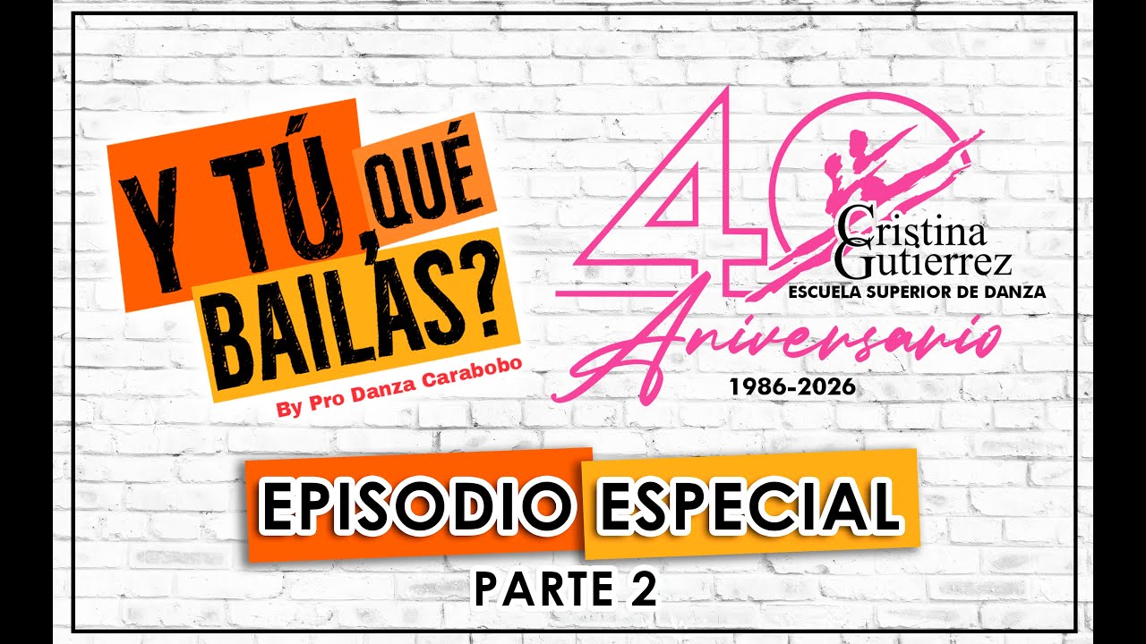 Y TÚ, QUÉ BAILAS? ESPECIAL ANIVERSARIO PARTE 2: Escuela Superior de Danza Cristina Gutiérrez.
