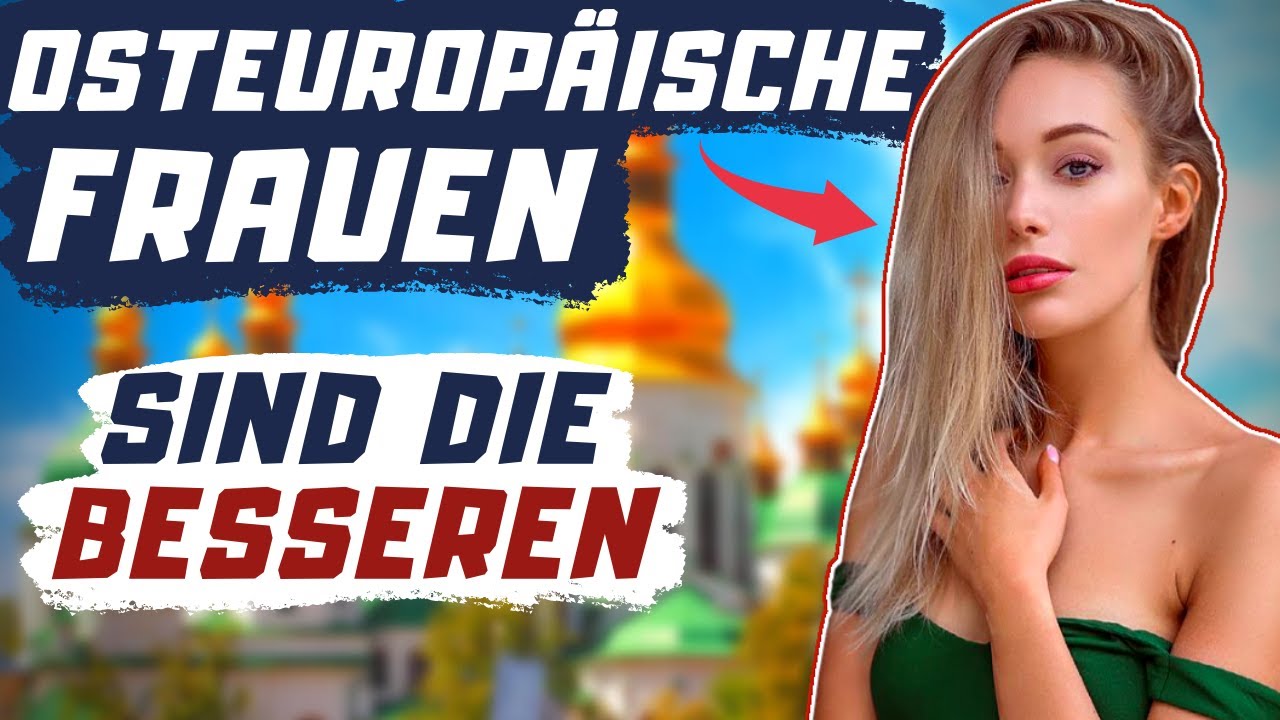 Deshalb Sind Osteuropäische Frauen Die Besseren ...