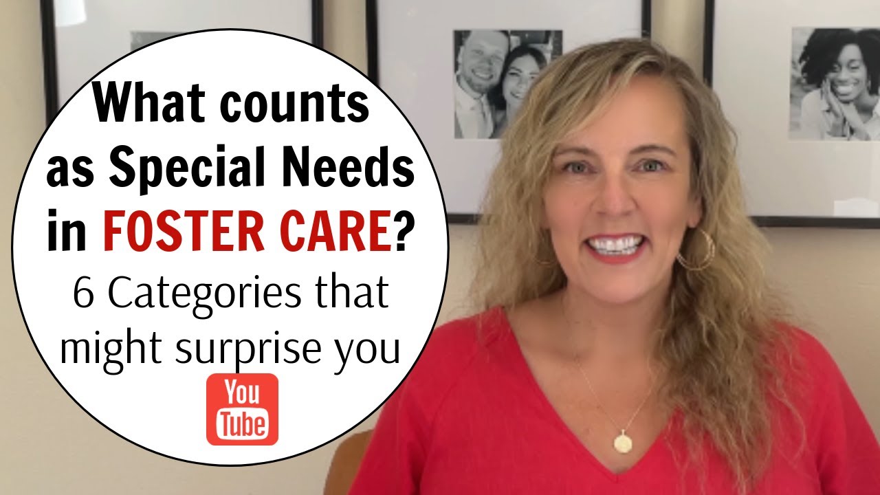 Which Foster Children Qualify as Special  Needs - 6 Categories You May Not Have Known About!