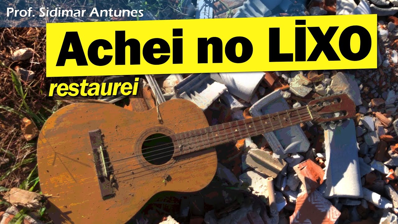 Achei no LIXO ESSE VIOL&Atilde;O - Olhe como deixei - Prof. Sidimar Antunes🎸
