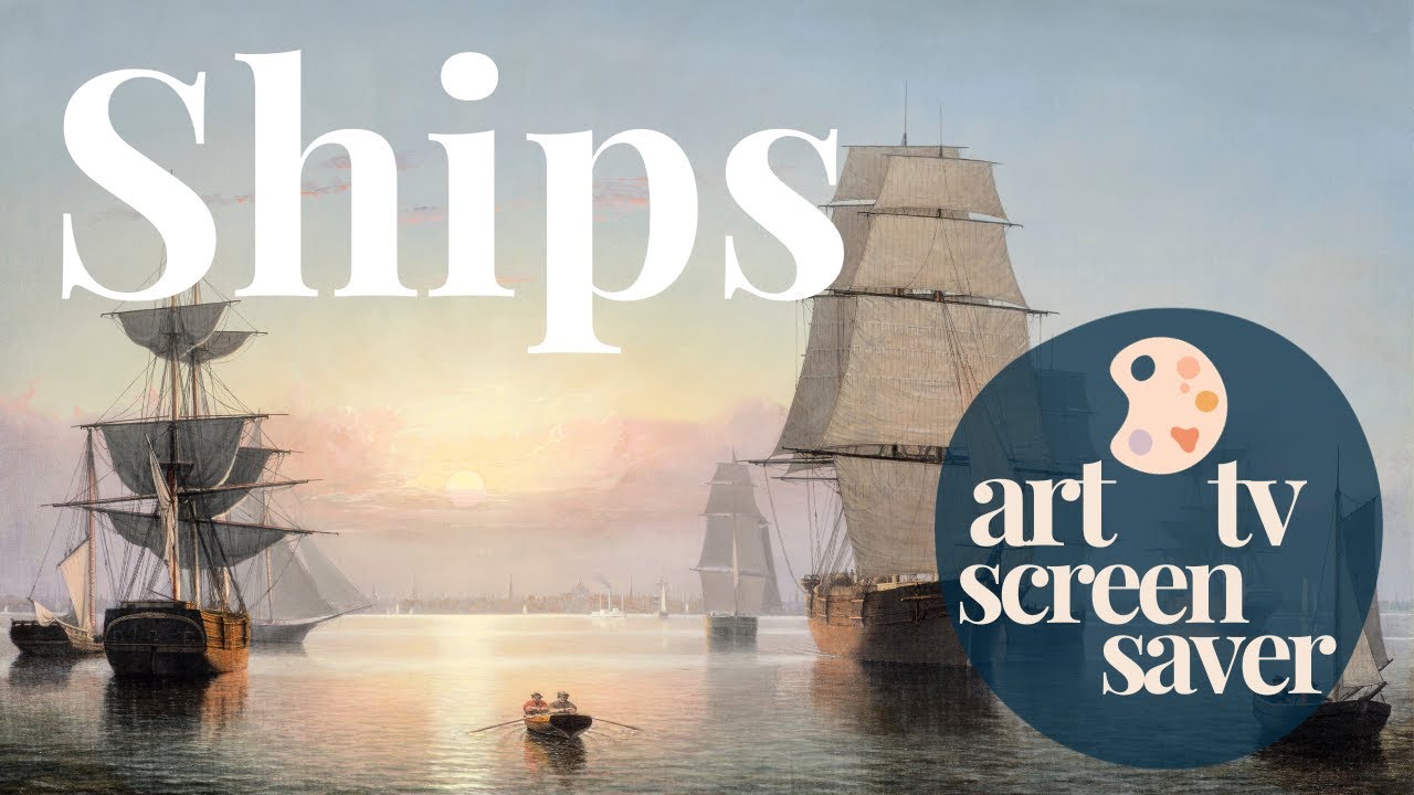 Ships & Sailing  - 4 Hours of 4K HD Oil Paintings with No Sound - Screensaver Art for Your TV