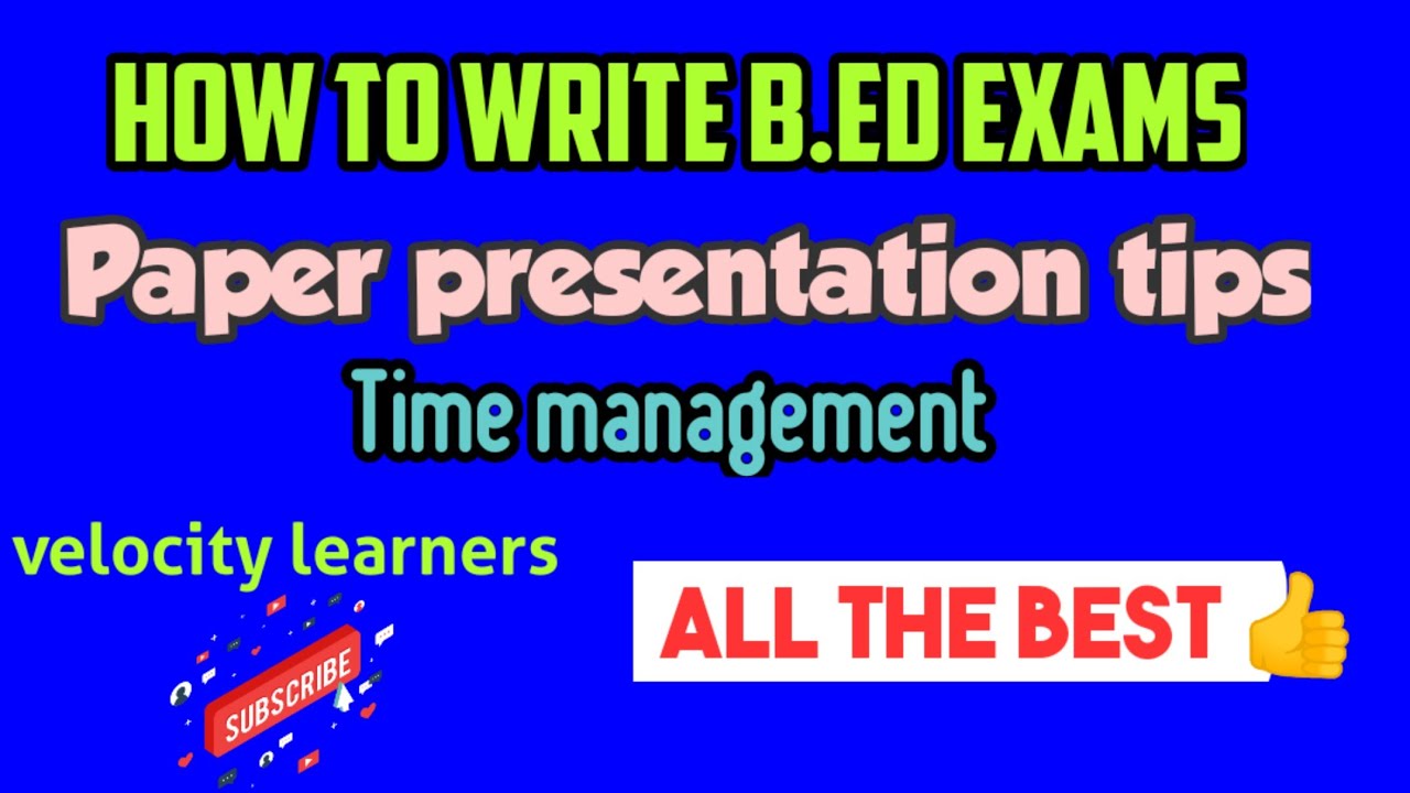 How to write B.ed examination,paper presentation,time management