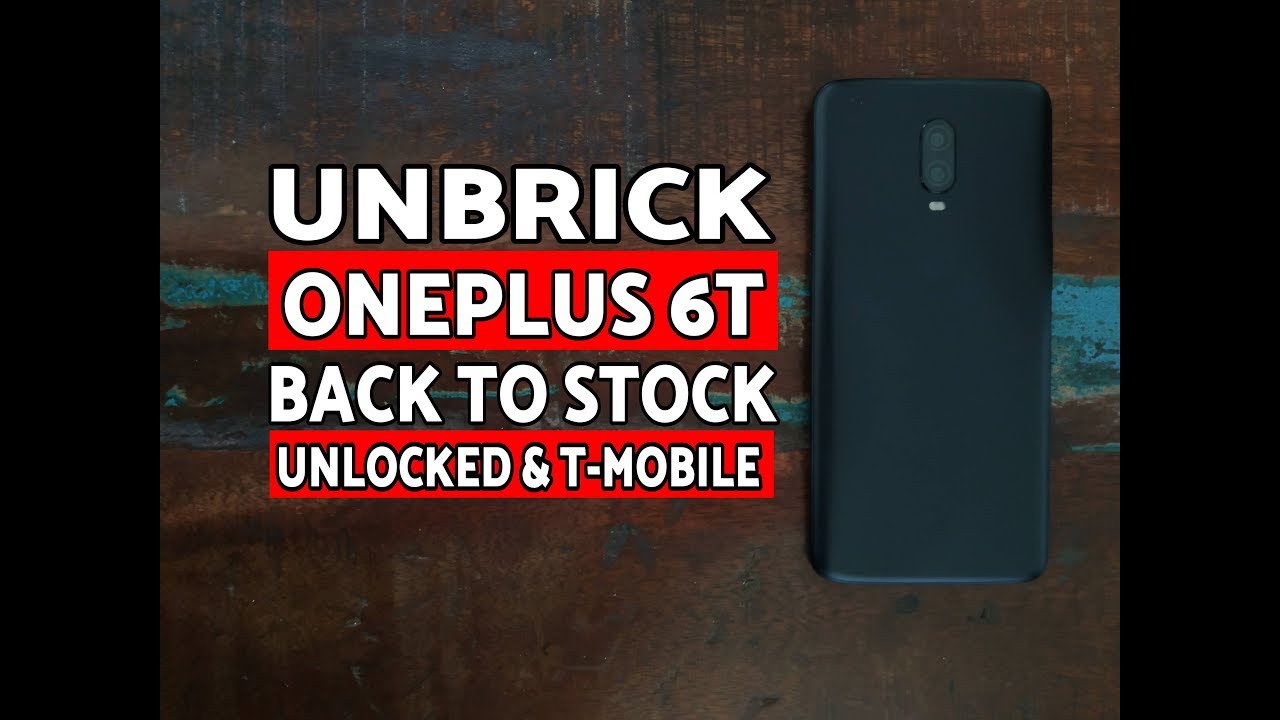 How to Unbrick OnePlus 6T; Instal Stock/Factory Firmware on OnePlus 6T