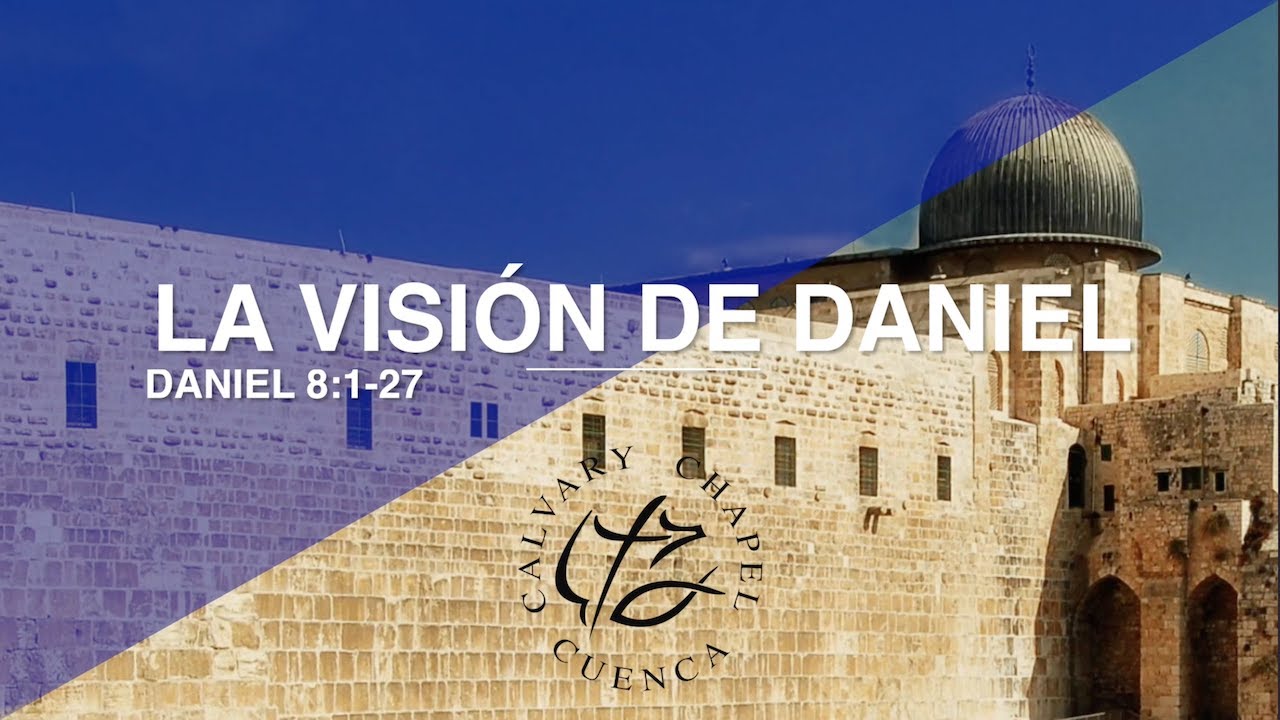 LA VISION DE DANIEL HISTORIA Y PROFECIA (014 DANIEL 8: 1- 27)
