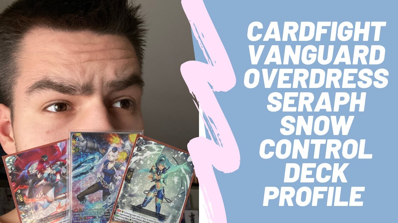 Cardfight Vanguard Overdress Seraph Snow Prison Control Deck Profile Post D-BT03