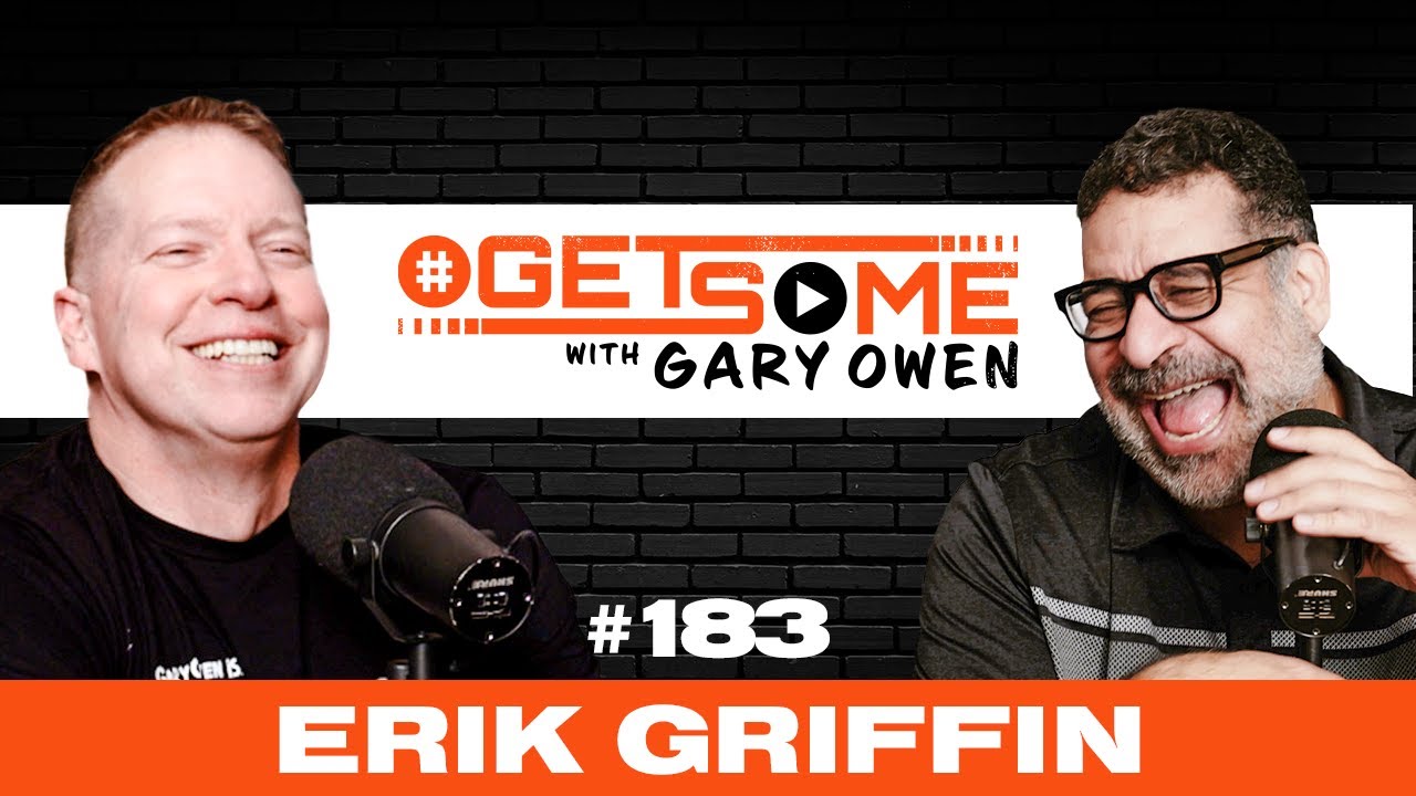 Erik Griffin | #Getsome Ep. 183 With Gary Owen