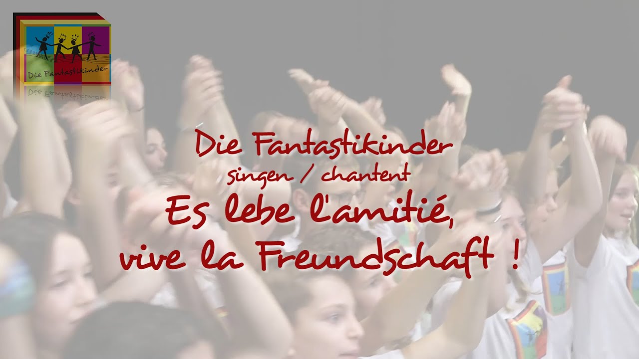 ES LEBE L'AMITIE, VIVE LA FREUNDSCHAFT - Die Fantastikinder