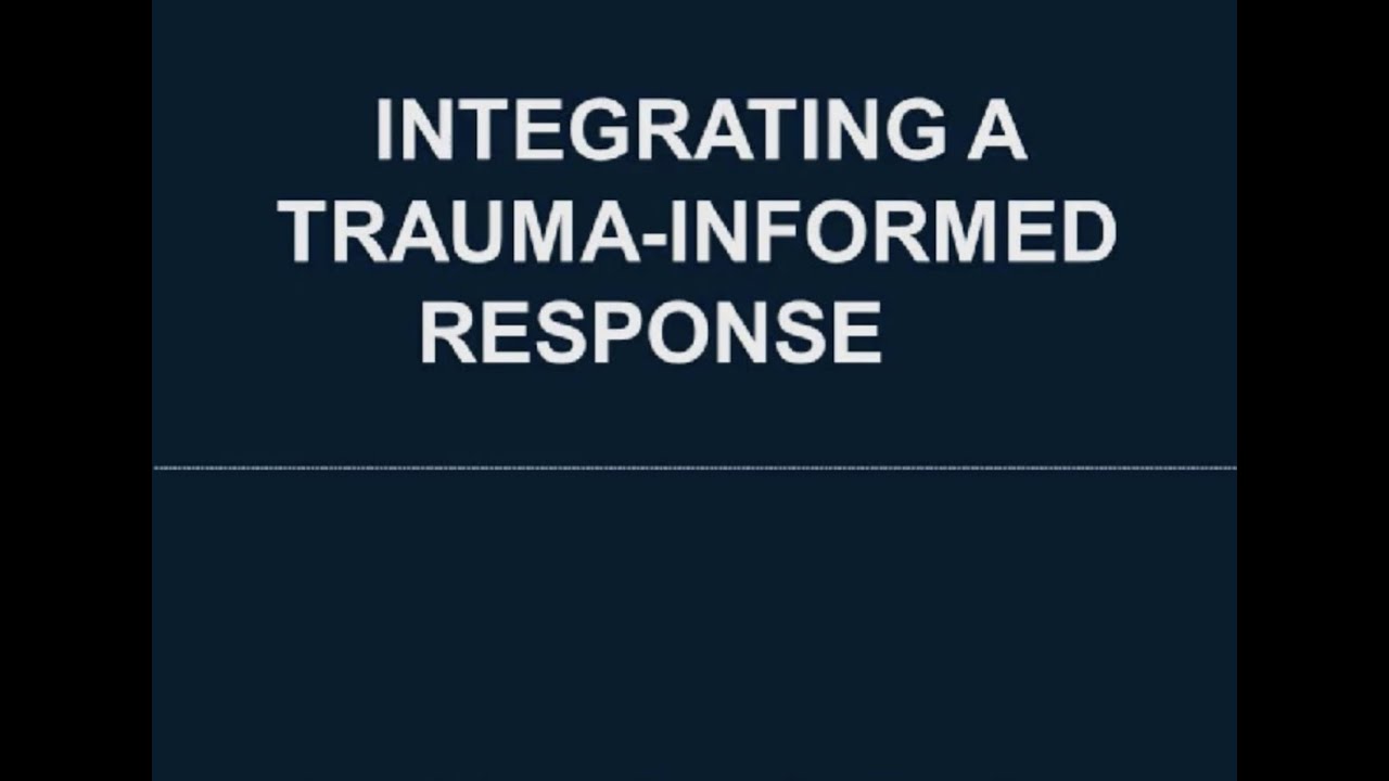 Integrating a Trauma-Informed Response