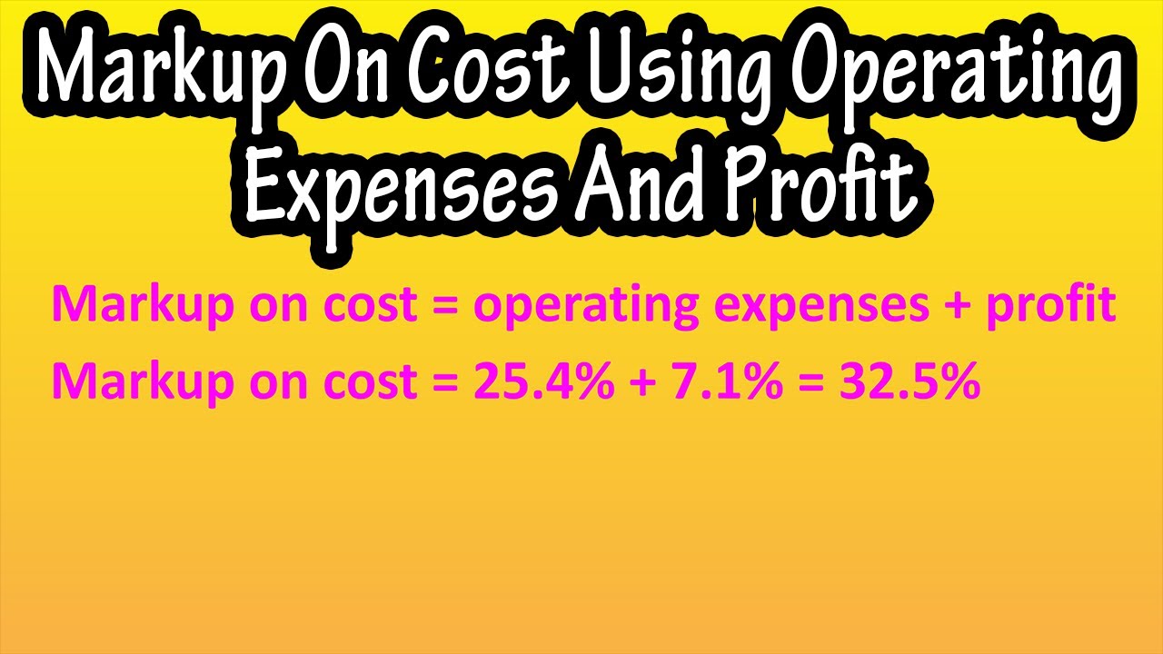 Calculate Percent Markup On Cost Using Overhead Or Operating Expenses And Profit Explained