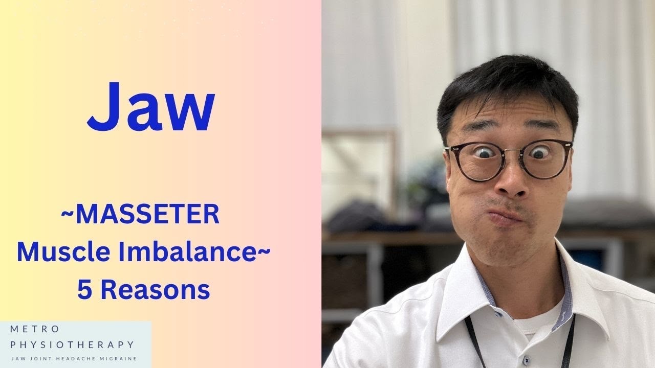 Jaw - Masseter Muscle Imbalance - 5 Common Reasons