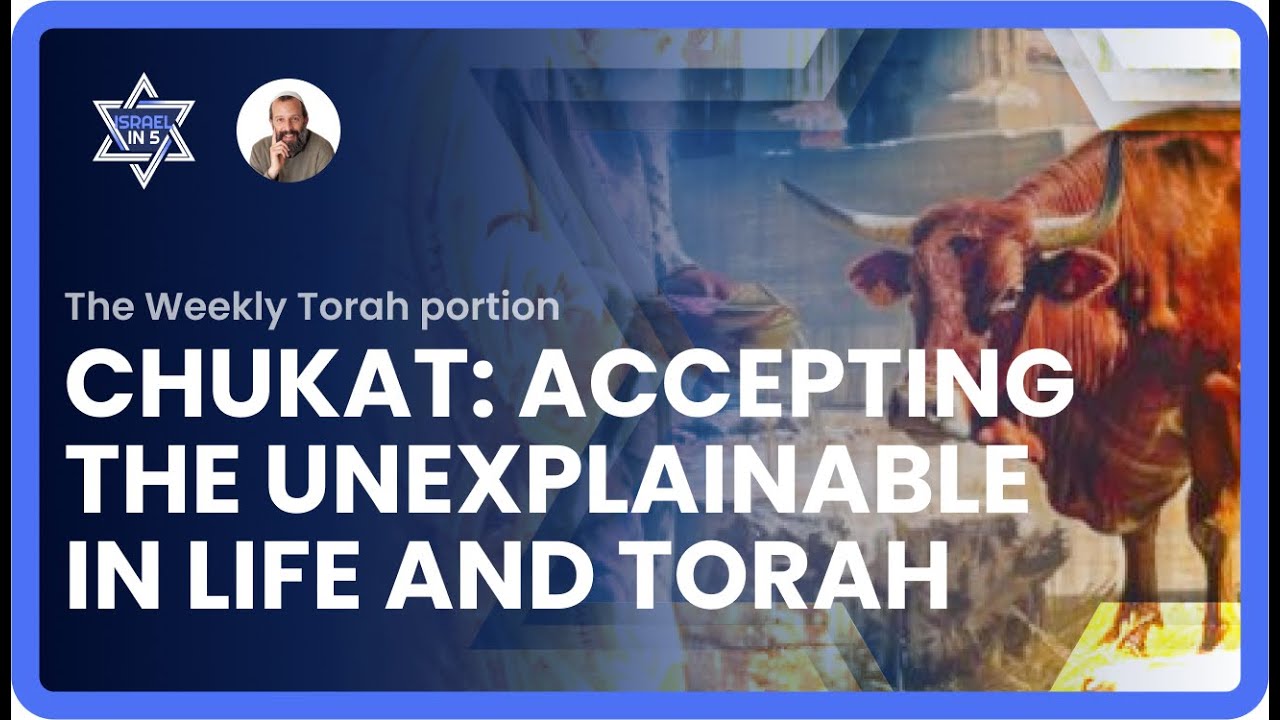 Parashat Chukat: Accepting the Unexplainable in Life and Torah