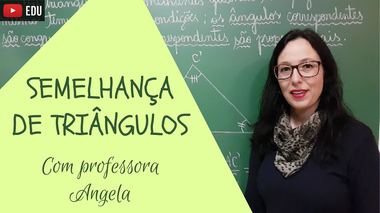 Semelhança de Triângulos - Professora Angela