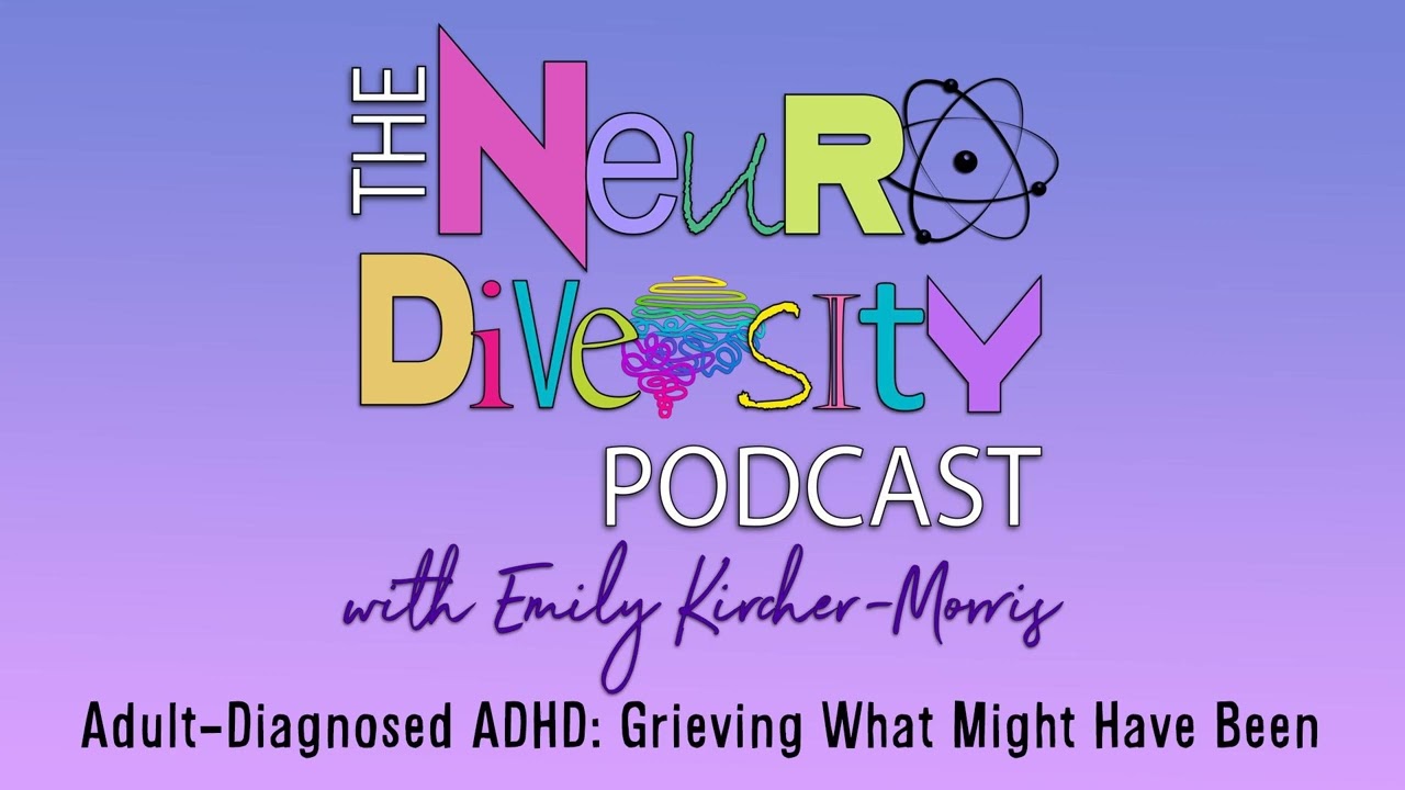 Adult-Diagnosed ADHD: Grieving What Might Have Been