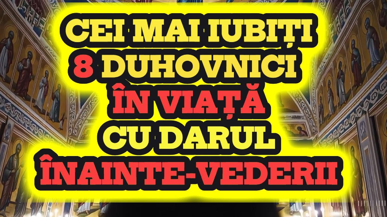 8 Duhovnici Ortodocși Români În Viață cu Darul Înainte-Vederii – Mărturii Reale și Uimitoare