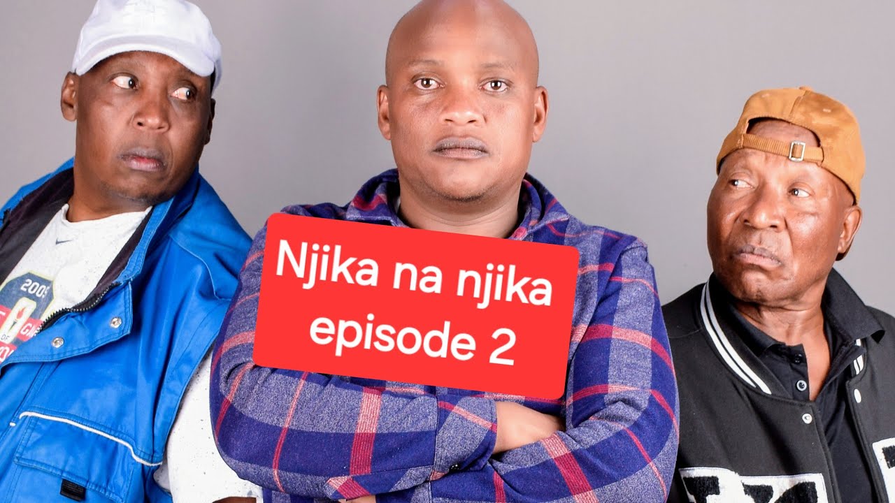 NJIKA NA NJIKA     Episode 2  wandahuhu v  ngonyore