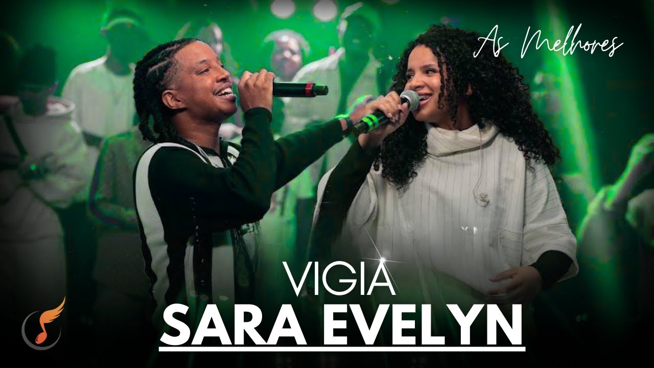 Sara Evelyn | Os Melhores Clipes - [DVD Vigia]
