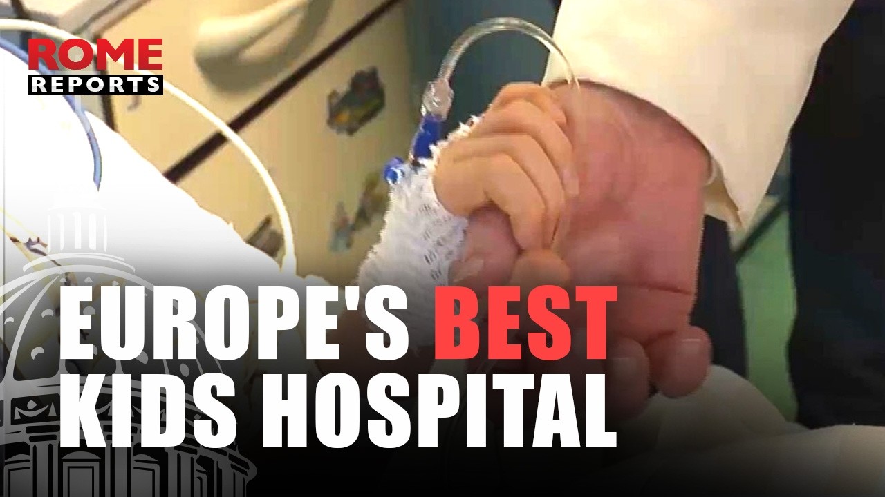 'POPE'S HOSPITAL' ranked Europe's No  1 PEDIATRIC CENTER