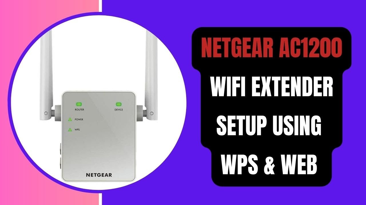 Netgear AC1200 WiFi Range Extender Setup Using WPS and Web GUI