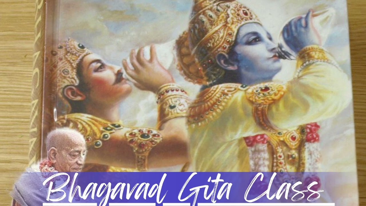 Srimad Bhagavad-Gita Chapter 2  Last part 16 H.G Namacharya Das 