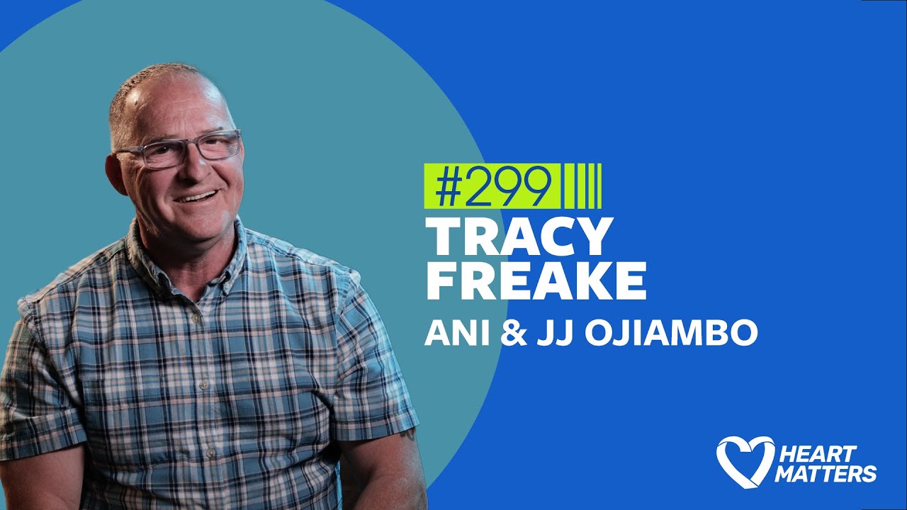 Heart Matters # 299 - Tracy Freake, Ani and JJ Ojiambo