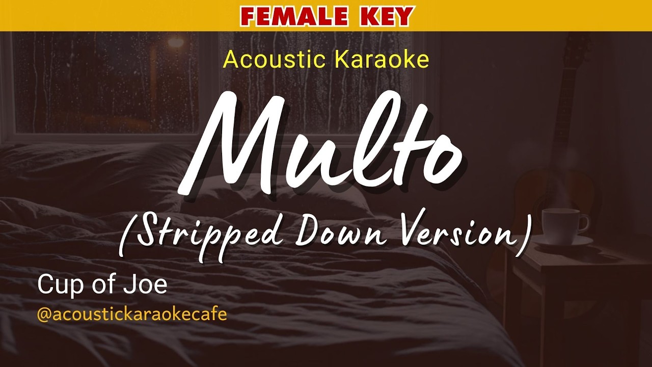MULTO (STRIPPED DOWN VERSION) [Acoustic Karaoke] - Cup of Joe | Female Key