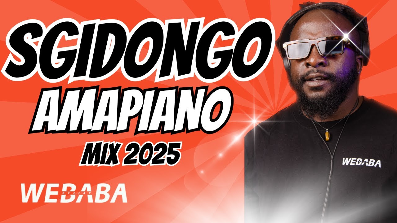 SGIDONGO MIX | AMAPIANO 2025 | DJ WEBABA