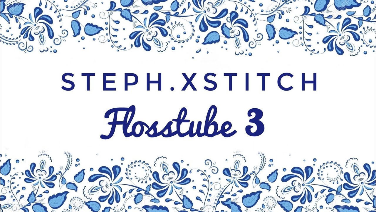 Flosstube 3 : Finishes, WIPs, New Starts and a Restart too!