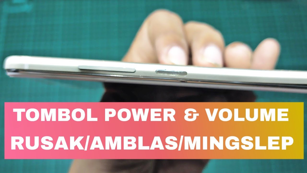 Tombol Power dan Volume HP Rusak Amblas Mingslep