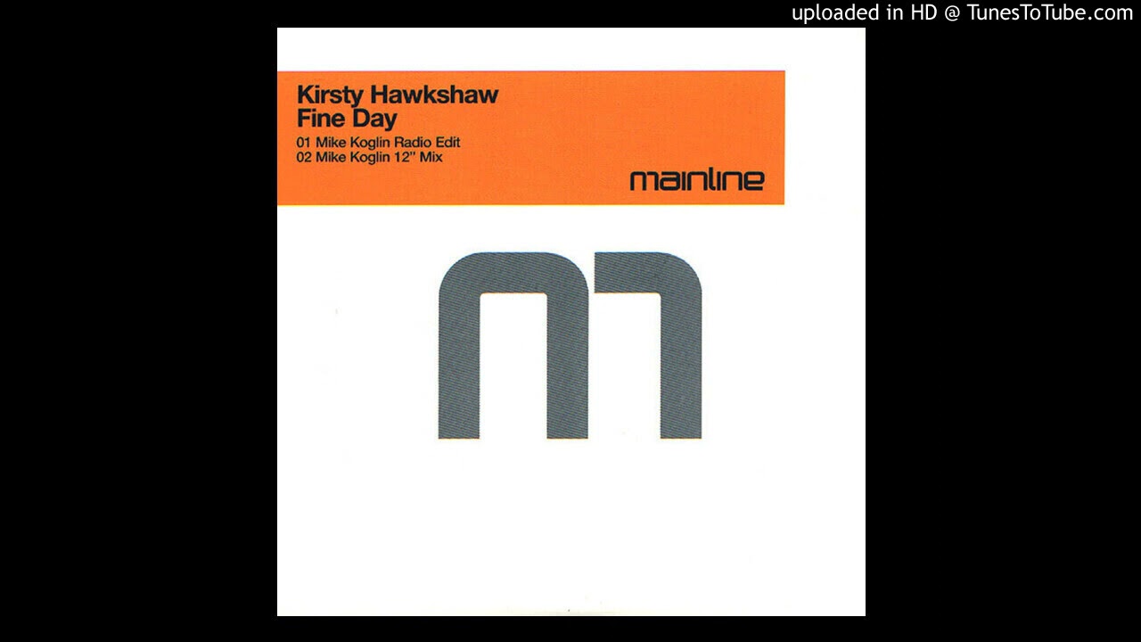 Kirsty Hawkshaw - Fine Day (Mike Koglin Radio Edit)